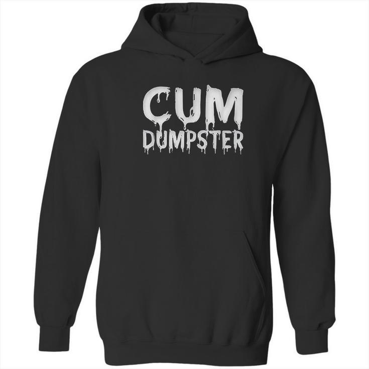 Funny Cum Dumpster Text Design Fetish Bukkake Gift Hoodie