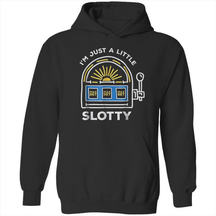 Funny Gambling Im Just A Little Bit Slotty Hoodie