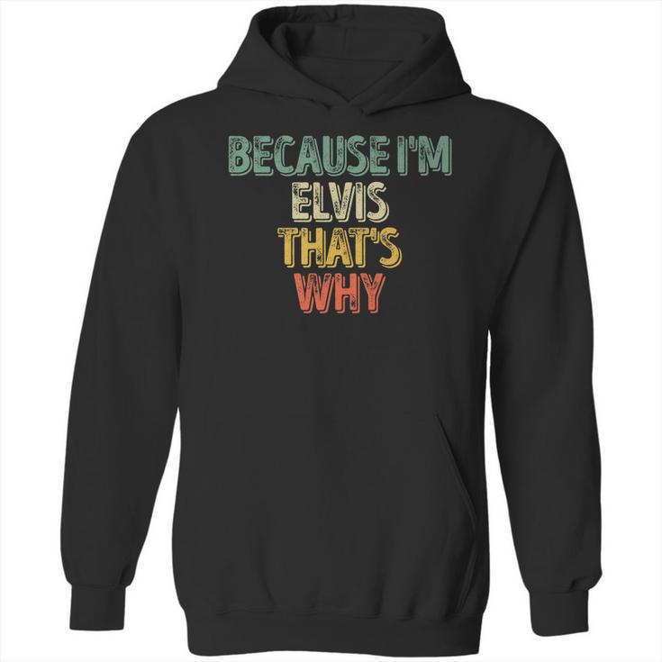 Funny Personalized Name Because Im Elvis Thats Why Hoodie