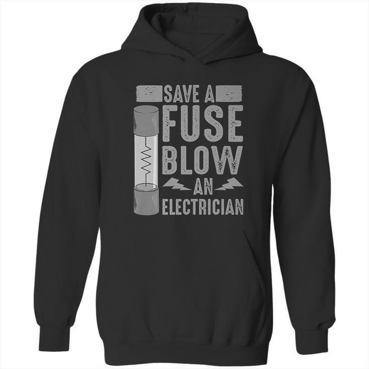 Funny Save A Fuse Blow An Electrician Cool Linesman Fan Gift Hoodie