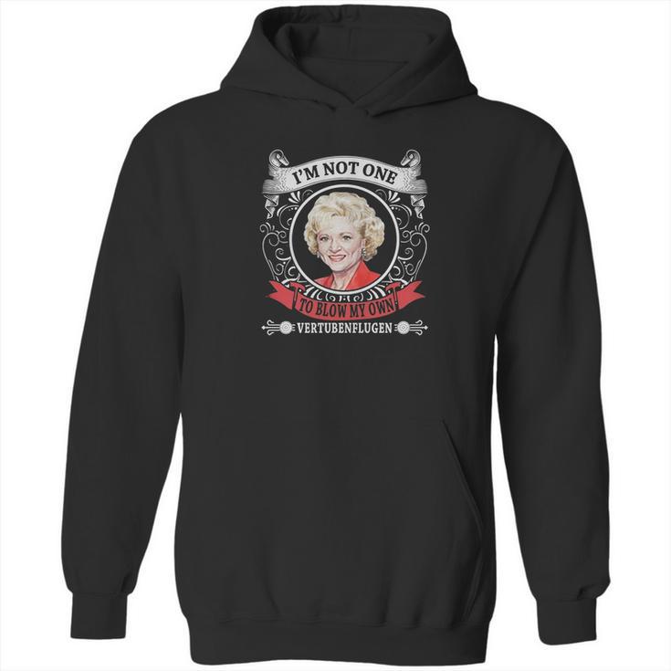 Golden Girls I Am Not One To Blow My Own Vertubenflugen Hoodie