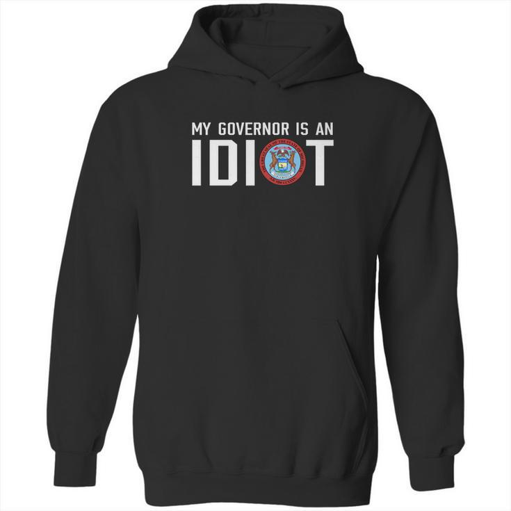 My Governor Is An Idiot Michigan T-Shirt Hoodie