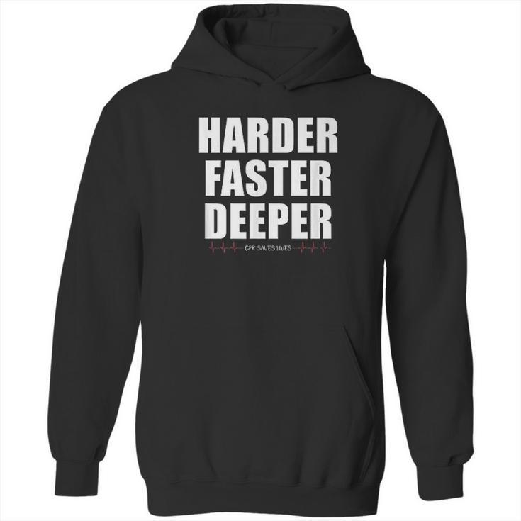 Harder Faster Deeper Cpr Saves Lives Funny Emt Nursing Hoodie