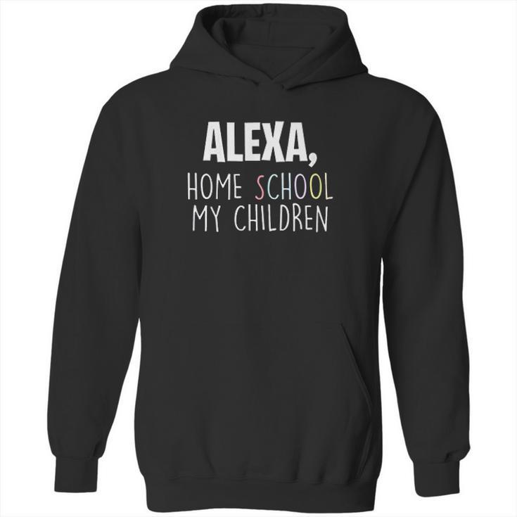 Homeschooling Alexa Homeschool My Children Hoodie