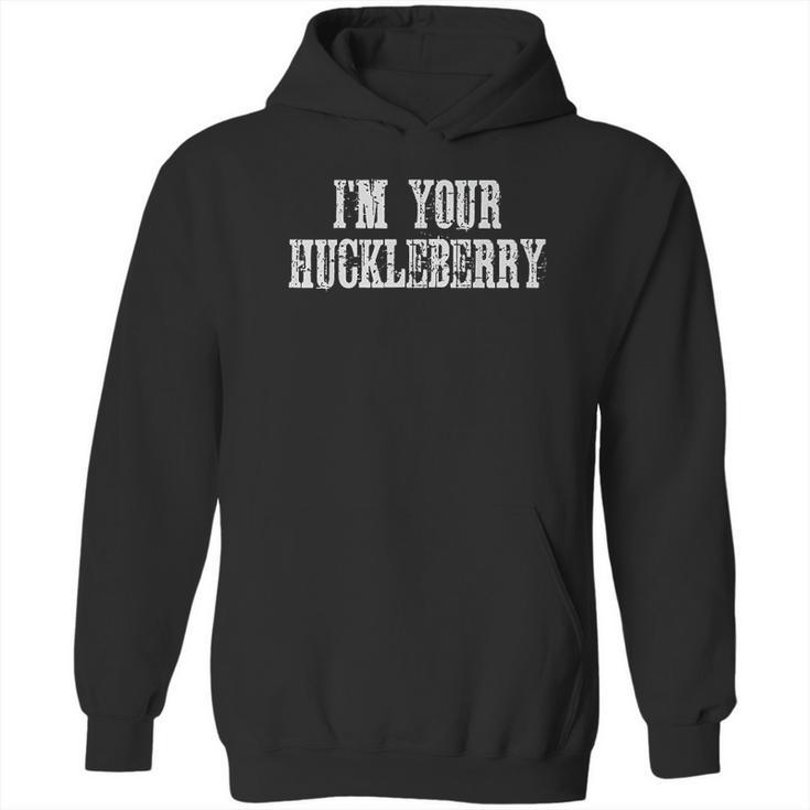 I Am Your Huckleberry Say When Western Quote Hoodie