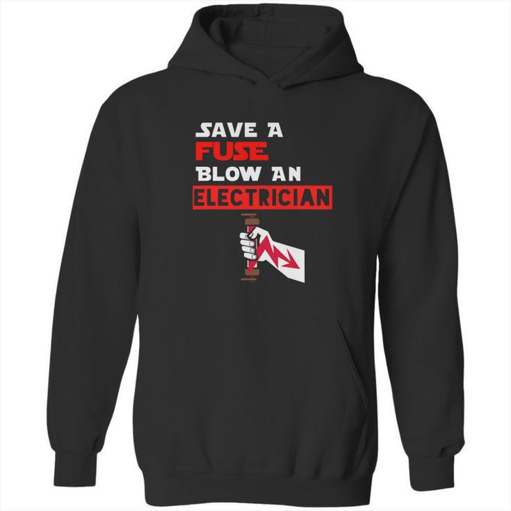 Humor Electrical Quote Save A Fuse Blow An Electrician Hoodie