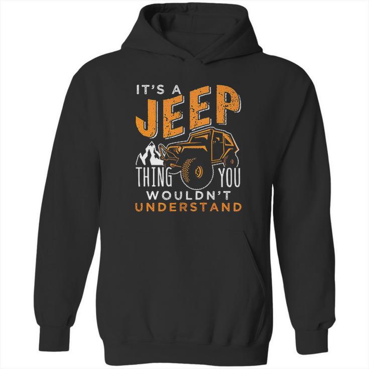 Its A Jeep Thing You Wouldnt Unterstand Enjoyable Gift 2022 Hoodie