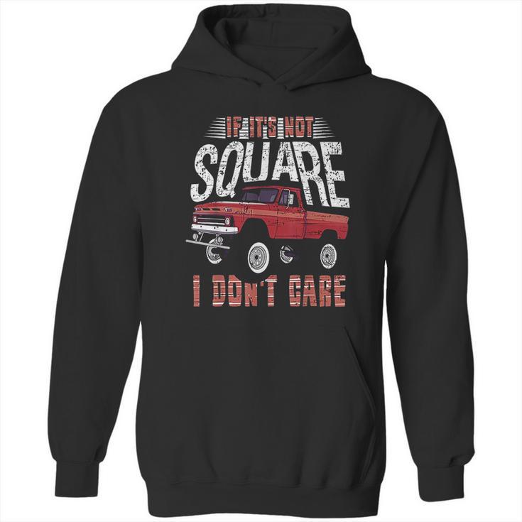 If Its Not Square I Dont Care Funny Squarebody Vintage Hoodie