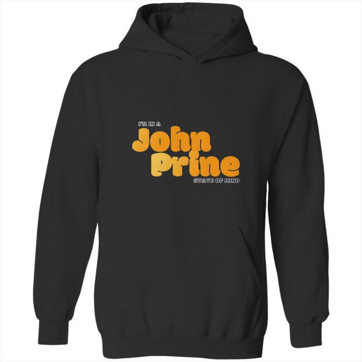 I Am In A John Prine State Of Mind Hoodie