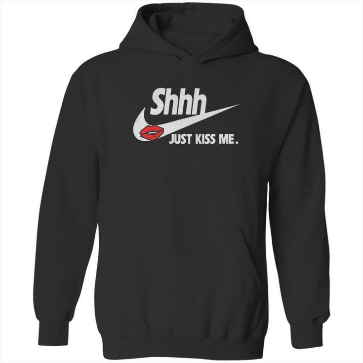 Just Kiss Me-Shhh Hoodie