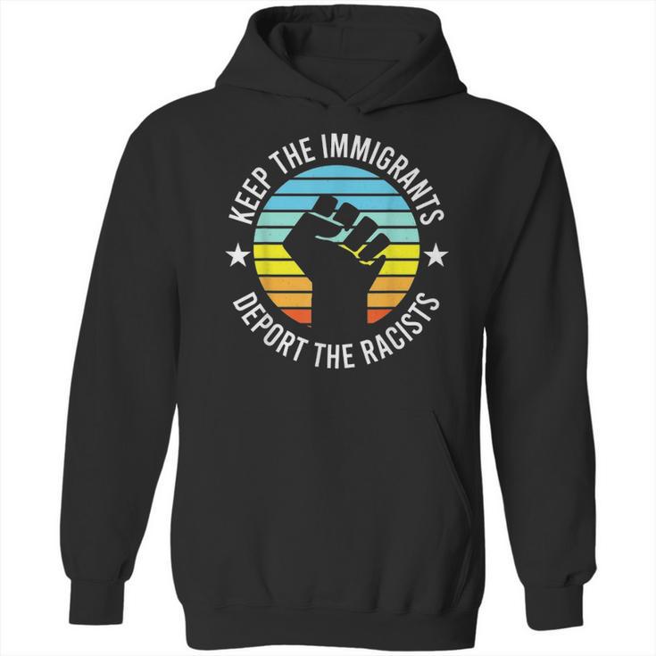 Keep The Immigrants Deport The Racists 2 Hoodie