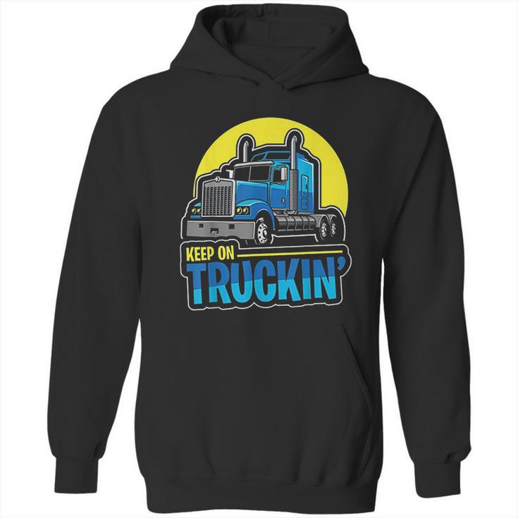 Keep On Truckin Truck Driver Retro Trucking Vintage Trucker Hoodie