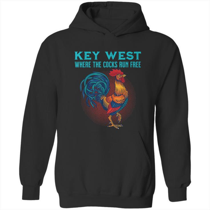 Key West Florida Where The Cocks Run Free Hoodie