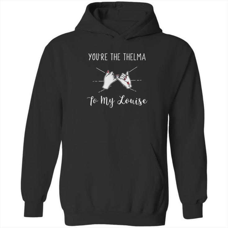 You Are The Thelma To My Louise Girls Best Friend Hoodie