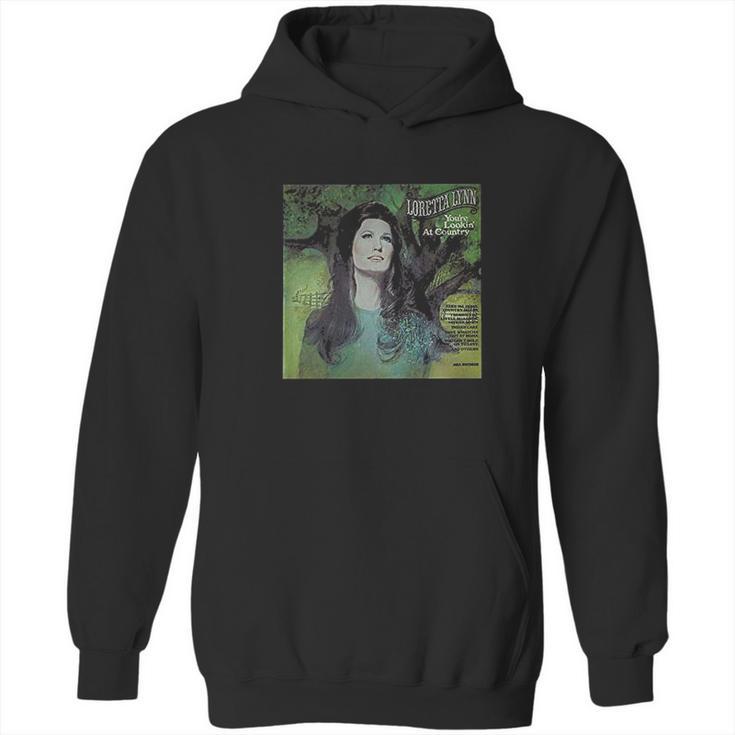 Loretta Lynn You Are Looking At Country Comfortable Music Hoodie