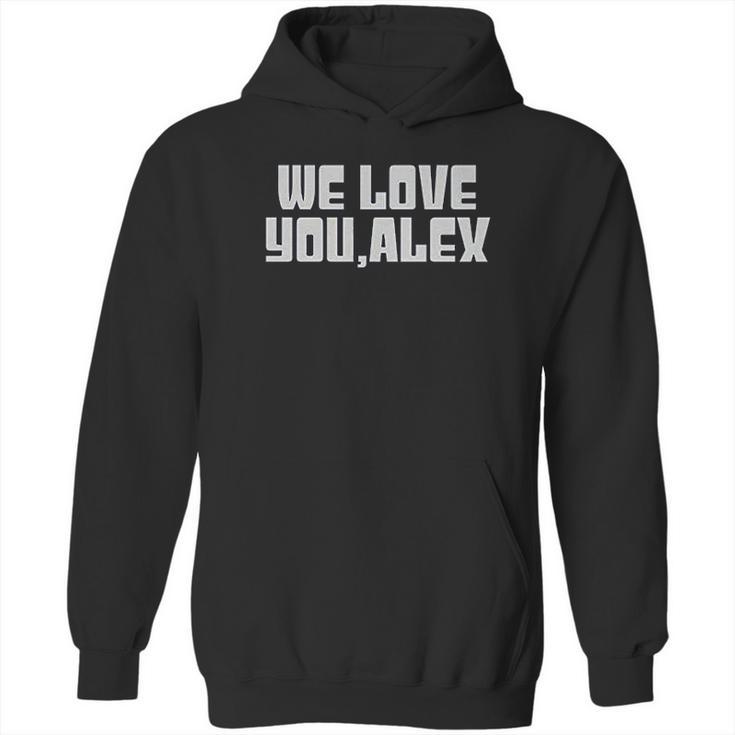 We Love You Alex Hoodie