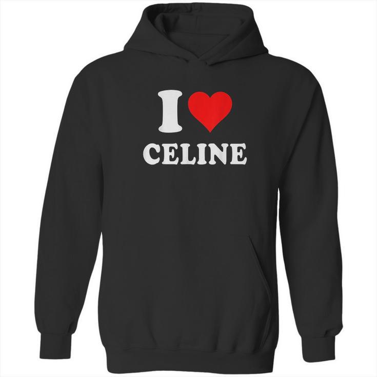 I Love Celine Love Heart Valentines Day Gift Hoodie