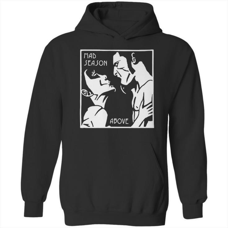 Mad Season Above T-Shirt Hoodie