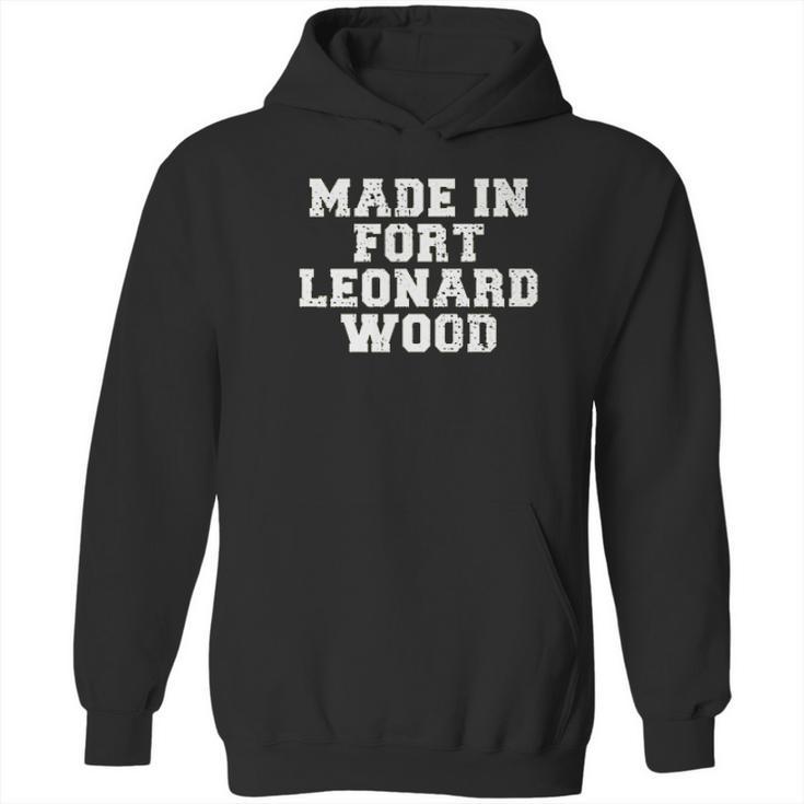 Made In Fort Leonard Wood Hoodie