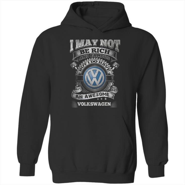 I May Not Be Rich But I Have Awesome Volkswagen Hoodie