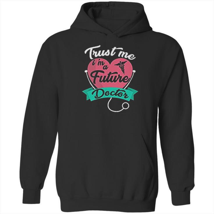 Medical Med Student Gift Trust Me Im A Future Doctor Hoodie