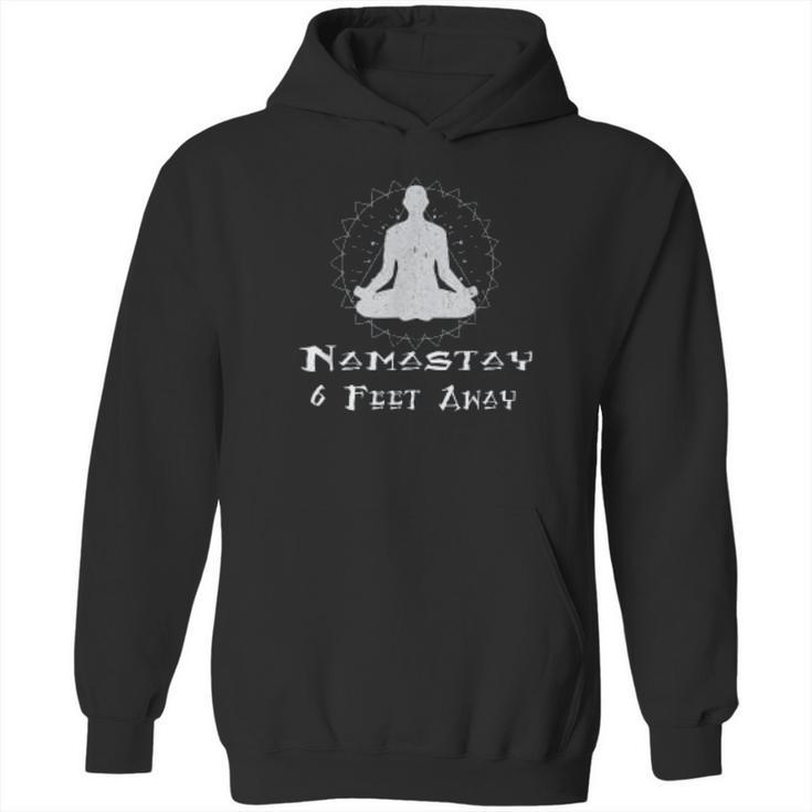 Namastay 6 Feet Away Social Distancing Fun Gift Hoodie