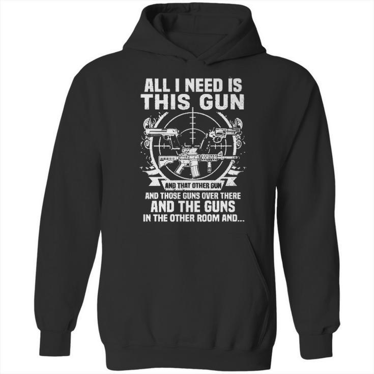 All I Need Is This Gun Popular Gift Hoodie