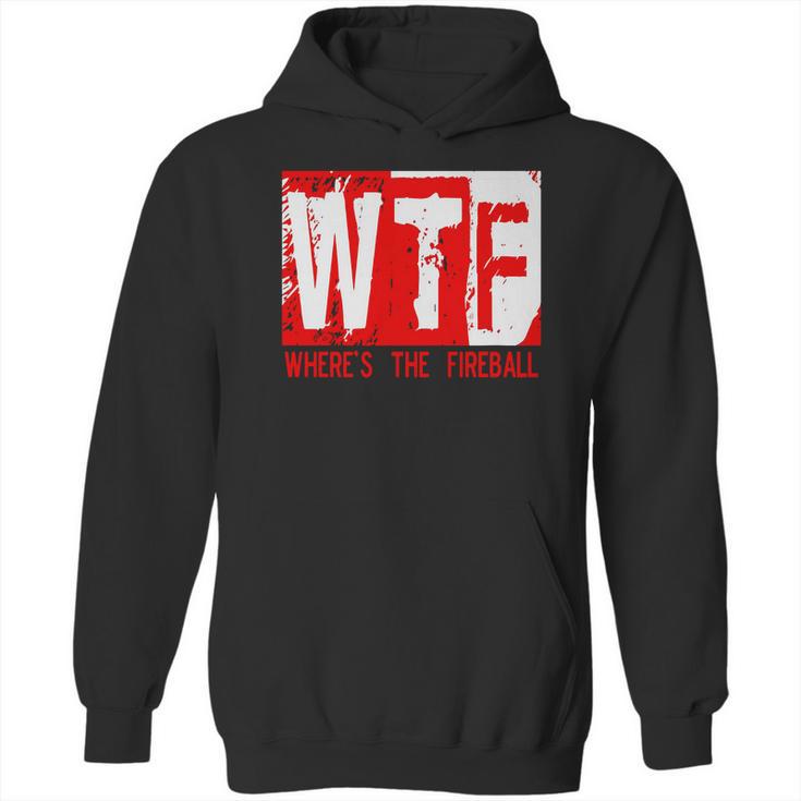 New Wtf Wheres The Fireball Hoodie