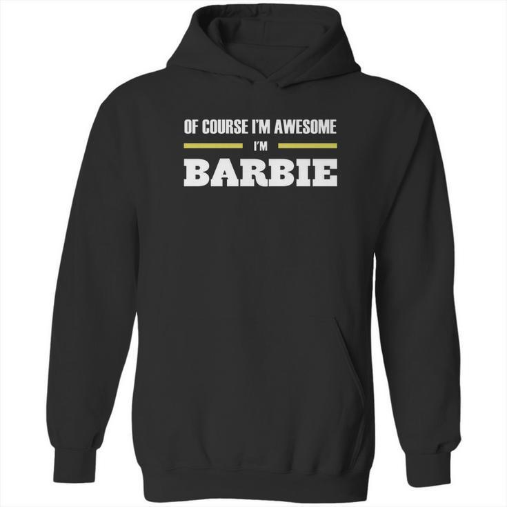 Ofcourse Im Awesome Im Barbie - Tees Hoodies Sweat Shirts Tops Etc Hoodie