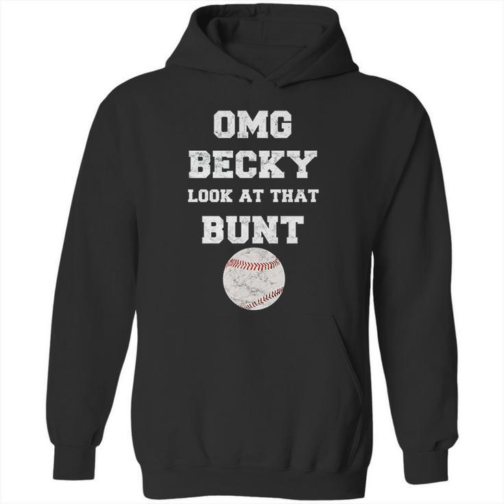 Omg Becky Look At That Bunt Baseball Hoodie