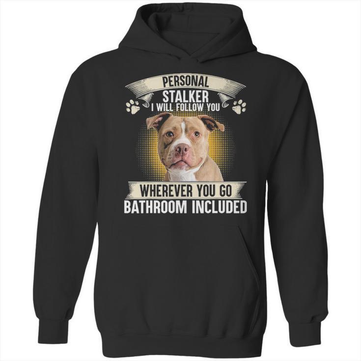 Personal Stalker I Will Follow You Pitbull Lovers Hoodie