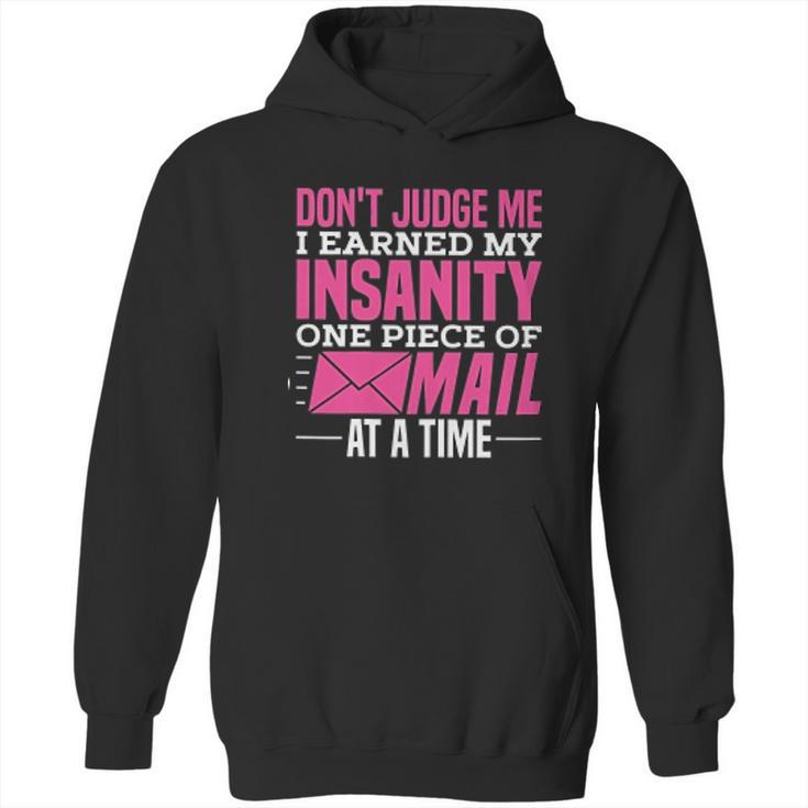 Postal Woker Dont Judge Me I Earned My Insanity One Piece Of Mail At A Time Hoodie