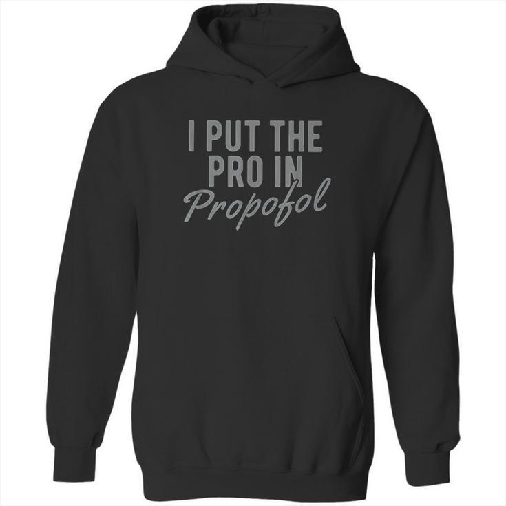 I Put The Pro In Propofol Hoodie