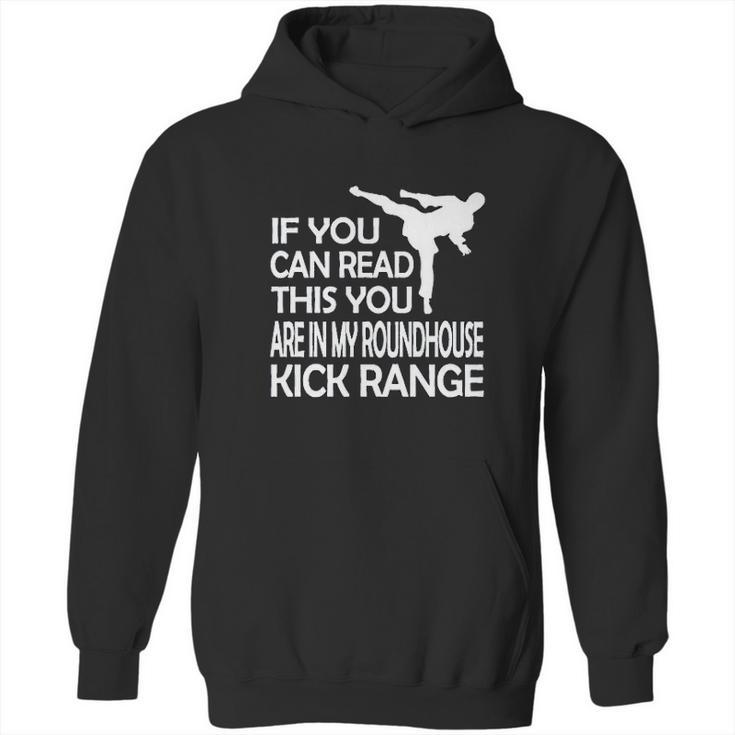 If You Can Read This You Are In My Roundhouse Kick Hoodie