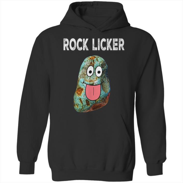 Rock Licker Funny Geologist I Lick Rocks Rockhound Hoodie