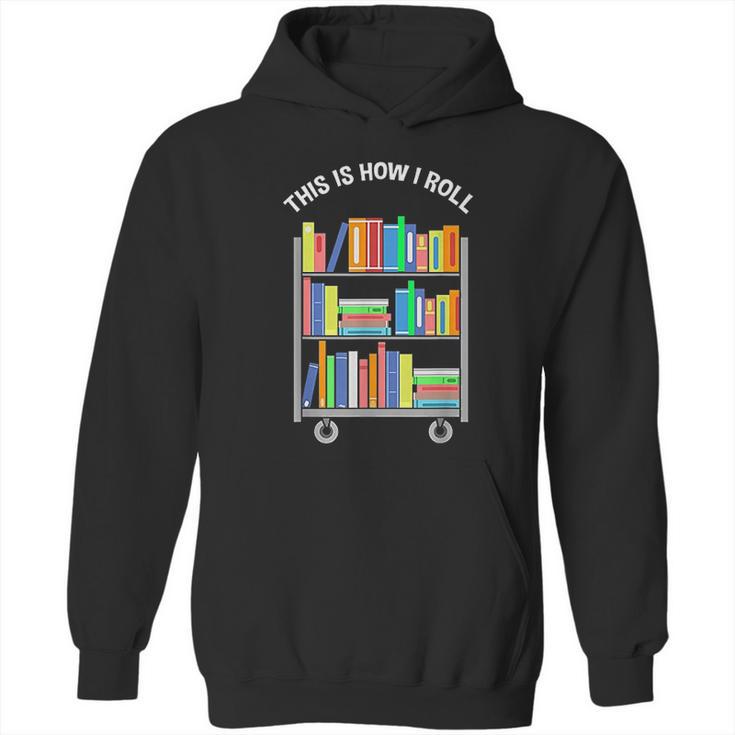 This Is How I Roll Book Librarian Hoodie