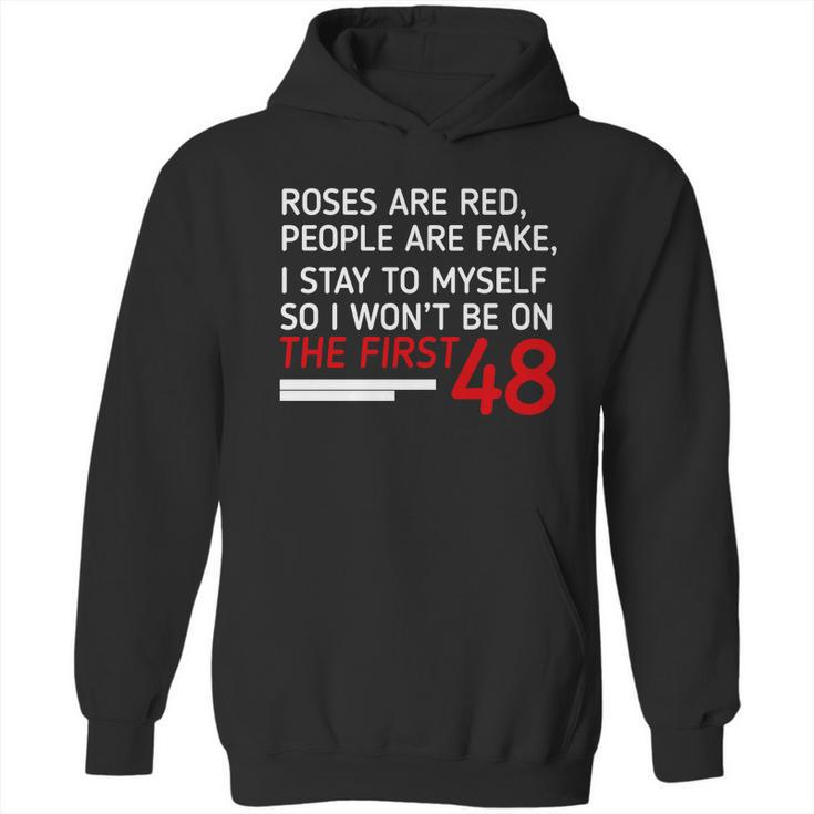 Roses Are Red People Are Fake I Stay To Myself 48 Hoodie