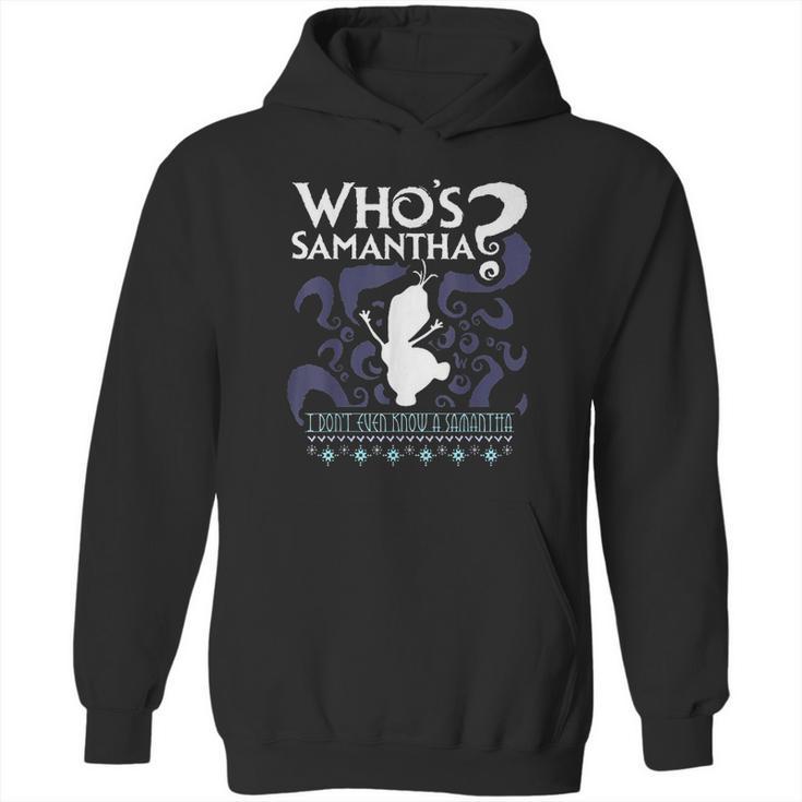 Who Is Samantha Funny Frozen Snowman Questions Hoodie