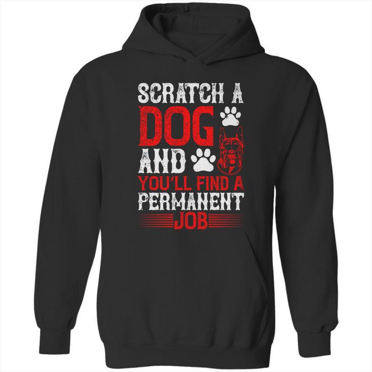 Scratch A Dog And You’Ll Find A Permanent Job Dog Quote Hoodie