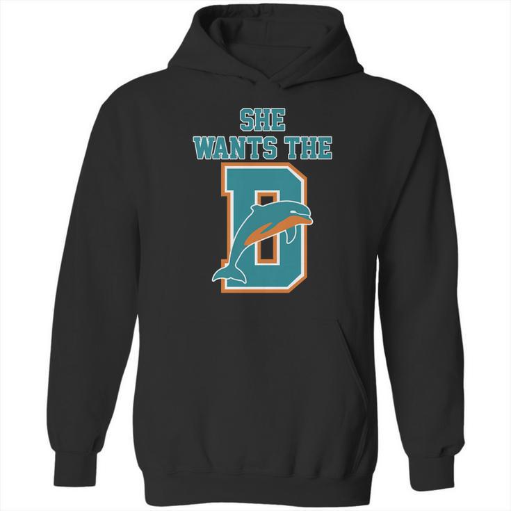 She Wants The D Dolphins Hoodie