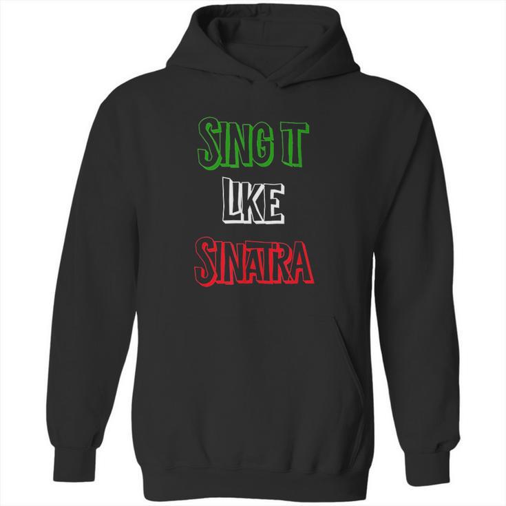 Sing It Like Sinatra Hoodie