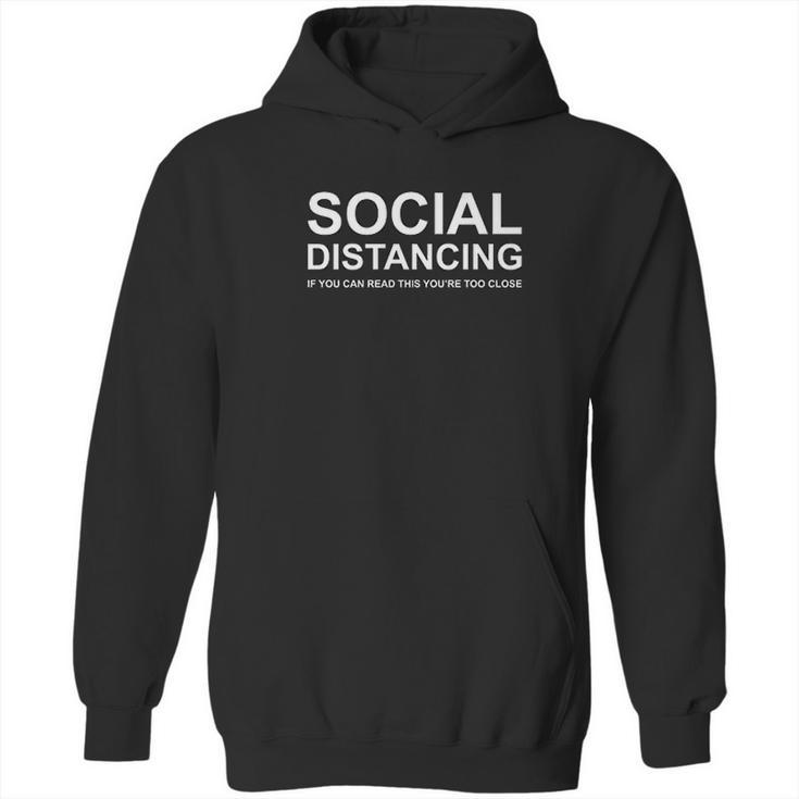 Social Distancing If You Can Read This You Are Too Close Hoodie