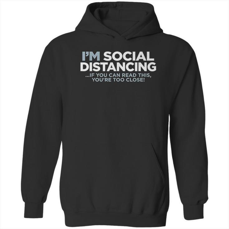 I Am Social Distancing If You Can Read This You Are Too Close Hoodie
