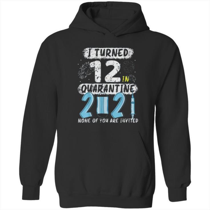 Social Distancing I Turned 12 In 2021 None Of You Are Invited Hoodie