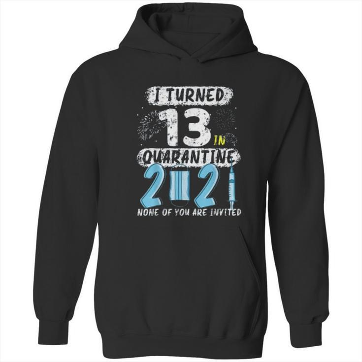 Social Distancing I Turned 13 In 2021 None Of You Are Invited Hoodie