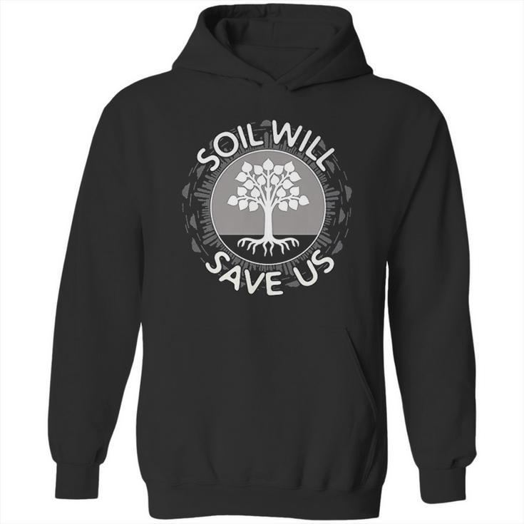 Soil Will Save Us Hoodie