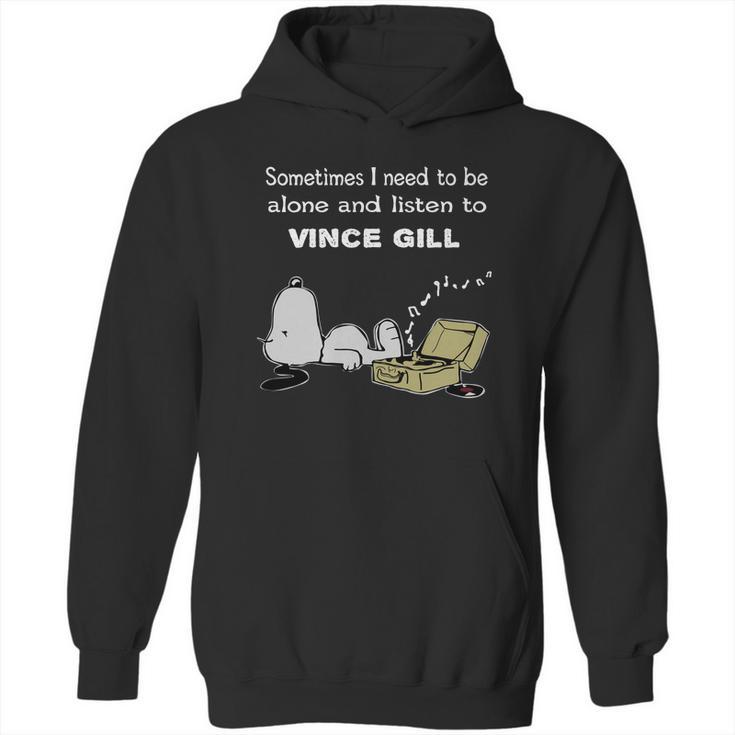 Sometimes I Need To Be Alone And Listen To Vince Gill Hoodie