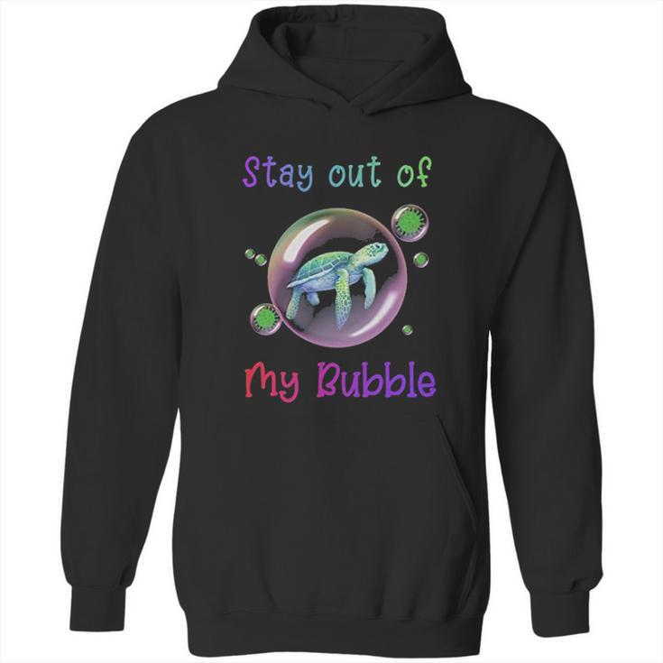 Stay Out Of My Bubble Social Distancing Hoodie