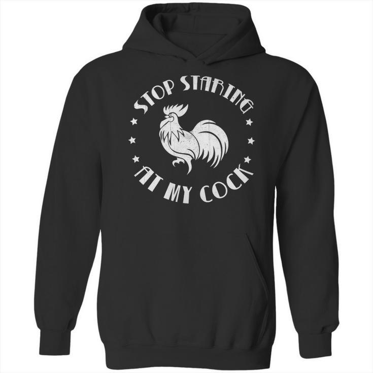 Stop Staring At My Cock 5 Hoodie