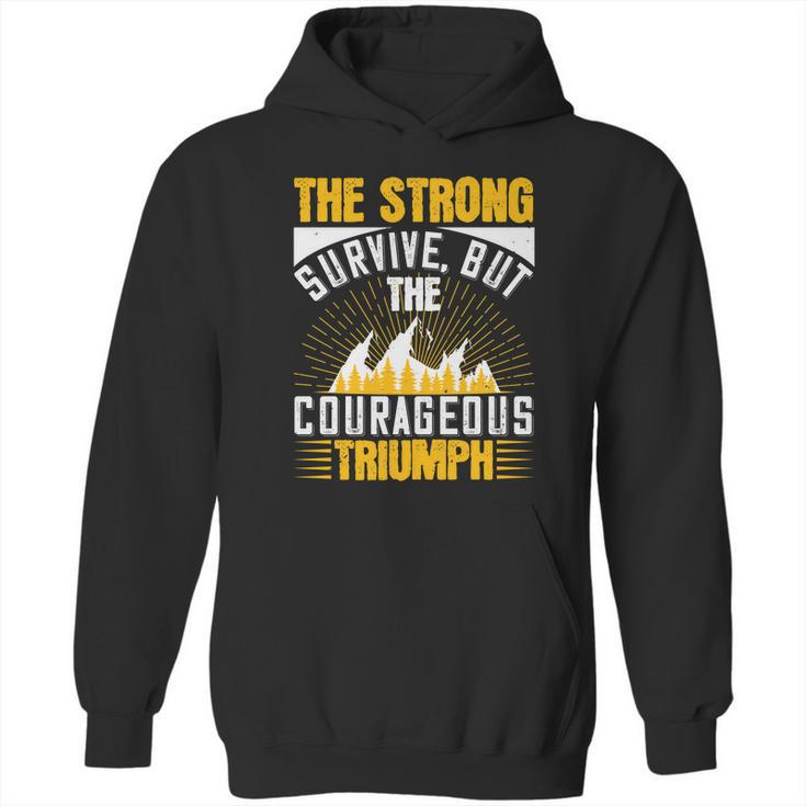 The Strong Survive But The Courageous Triumph Hoodie